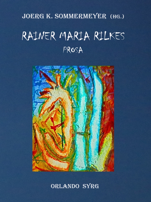 Title details for Rainer Maria Rilkes Prosa by Joerg K. Sommermeyer - Available